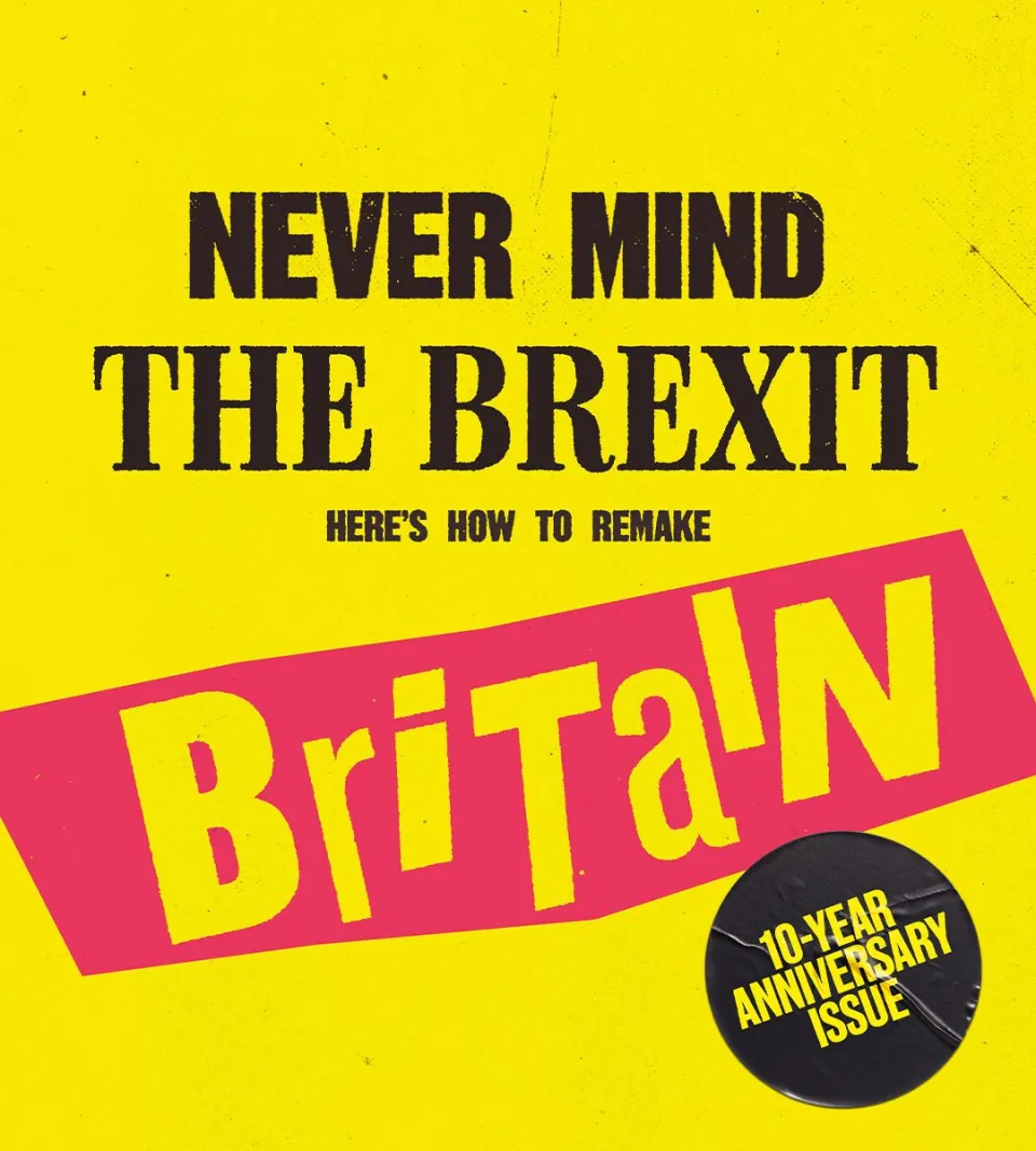 Bold yellow cover reading “Never Mind the Brexit, Here’s How to Remake Britain”